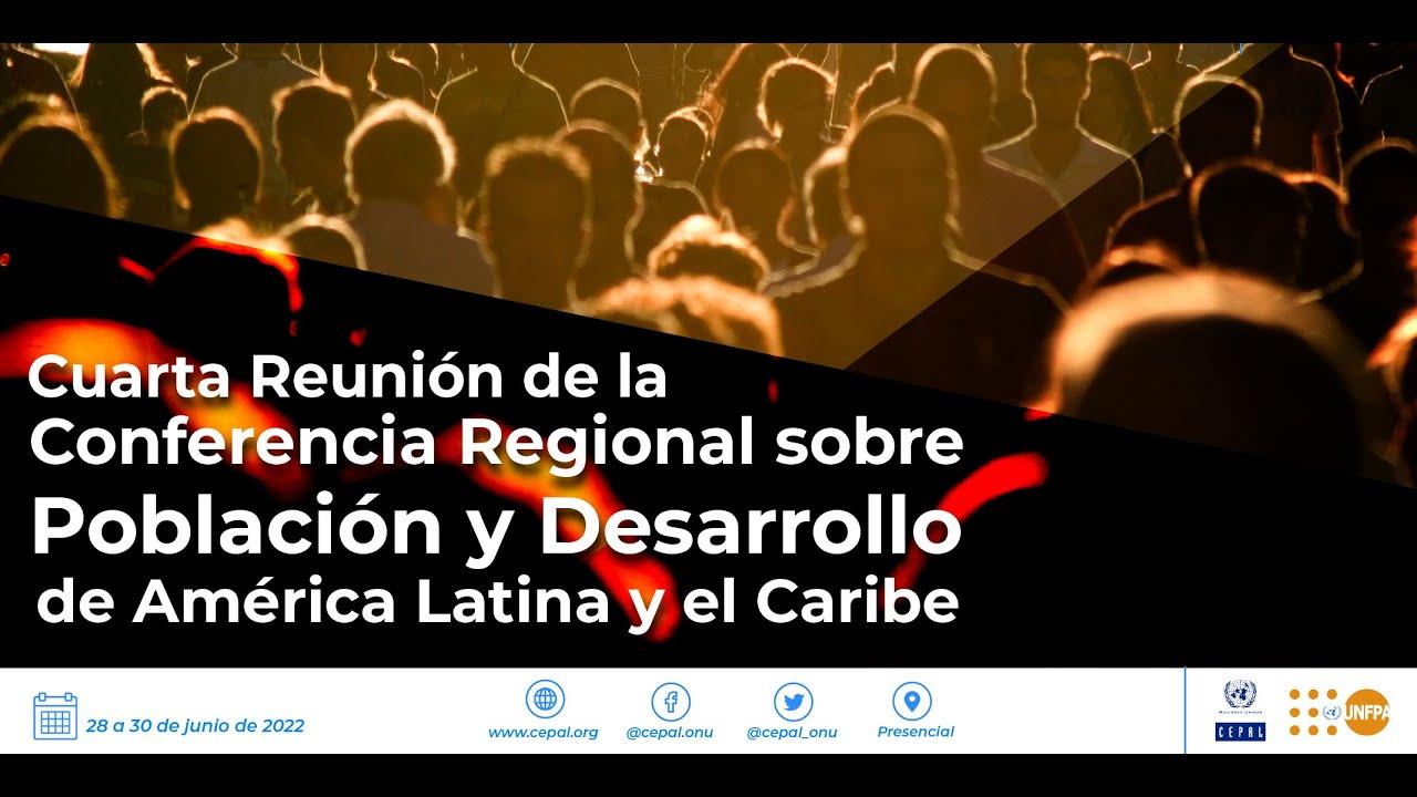 4ta Conferencia Regional sobre Población y Desarrollo de América Latina y el Caribe (martes 28 jun)