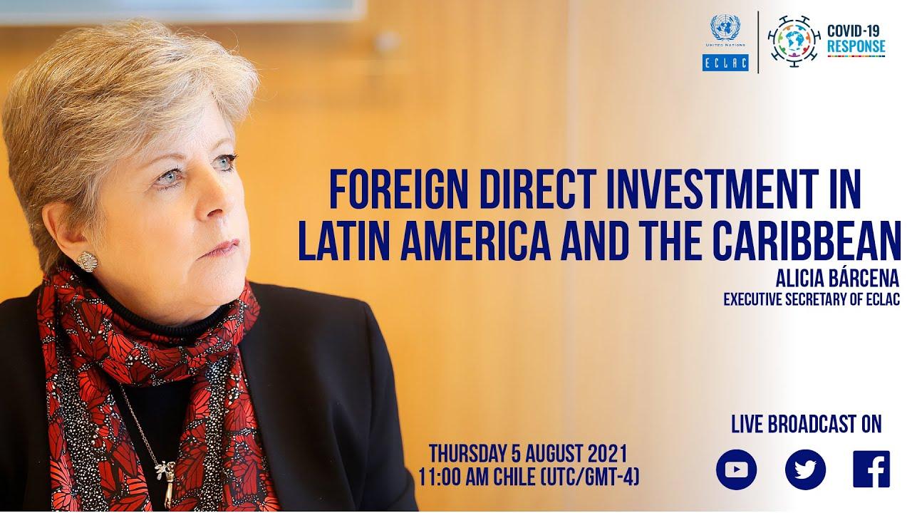 Launch of the report Foreign Direct Investment in Latin America and the Caribbean 2021