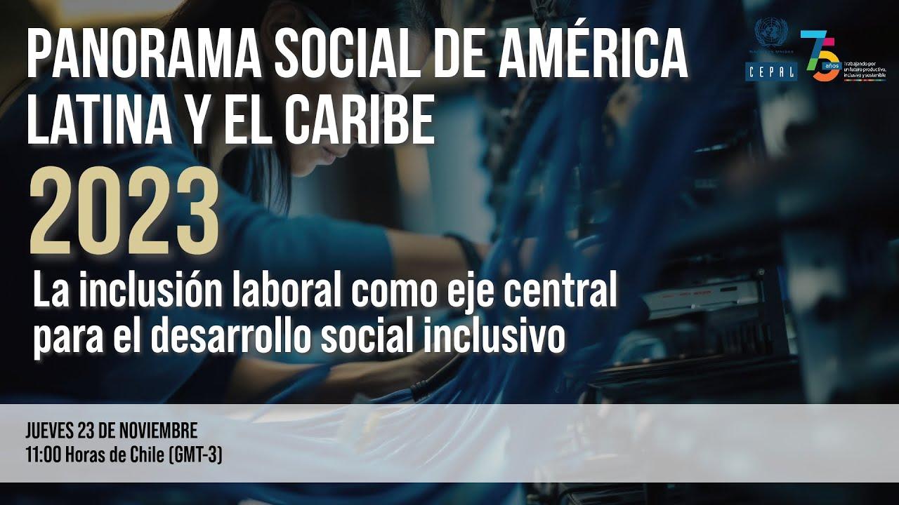 Lanzamiento informe Panorama Social de América Latina y el Caribe 2023