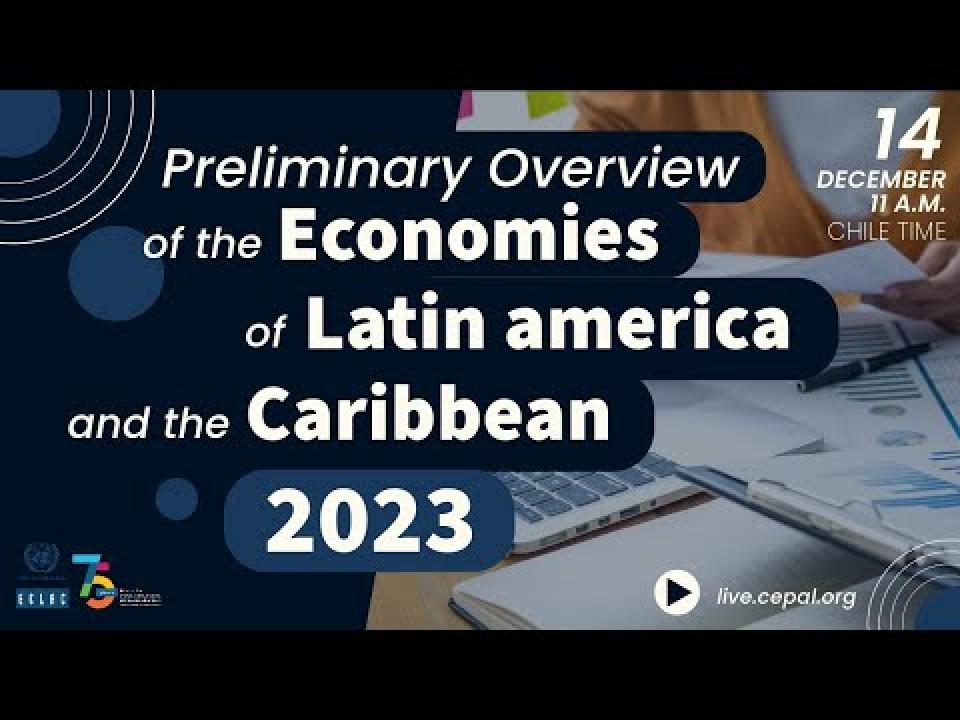 Launch of the Preliminary Overview of the Economies of Latin America and the Caribbean 2023