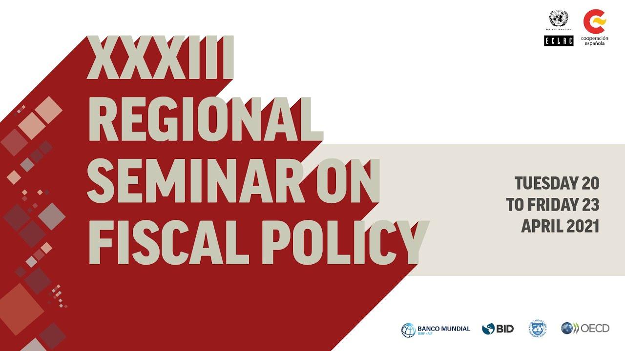 XXXIII Regional Seminar on Fiscal Policy - Fourth day (23 April 2021)