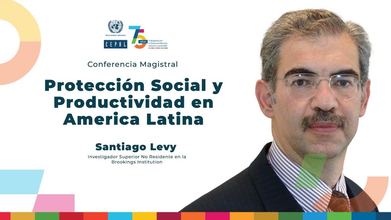 Conferencia Magistral de Santiago Levy