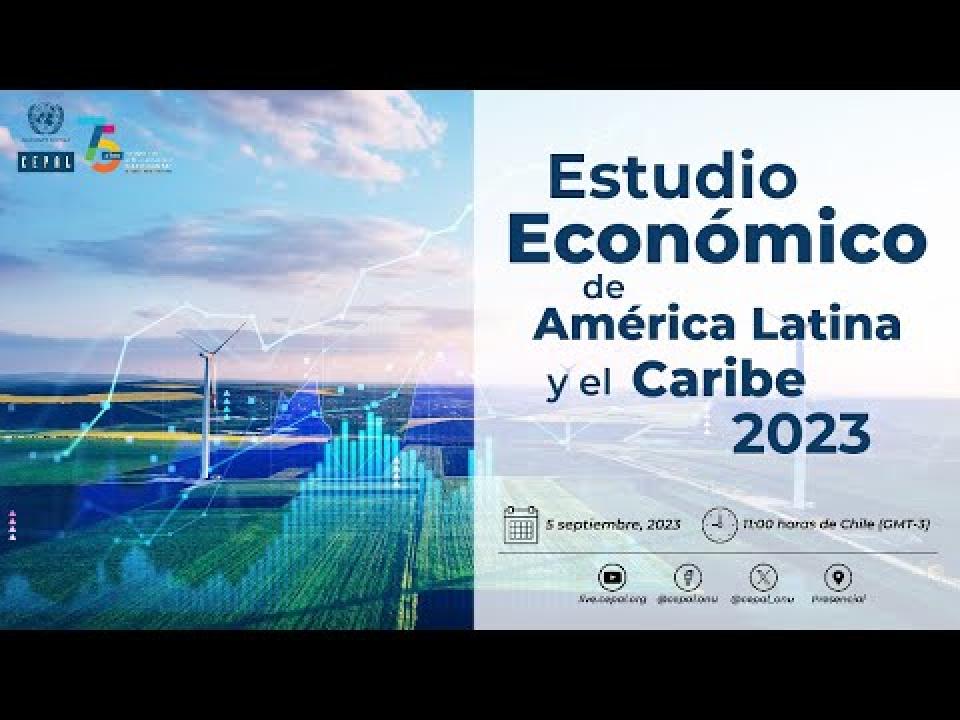 Lanzamiento Estudio Económico de América Latina y el Caribe, 2023