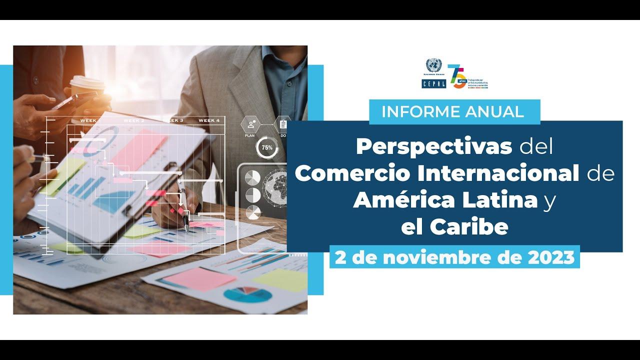 Lanzamiento Perspectivas del Comercio Internacional de América Latina y el Caribe 2023