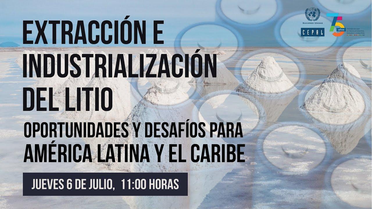 Extracción e industrialización del litio. Oportunidades y desafíos para América Latina y el Caribe