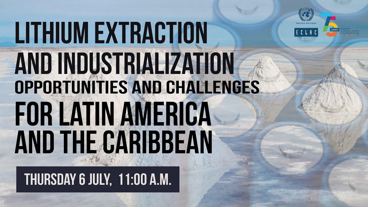 Lithium extraction and industrialization: Opportunities and challenges for LAC