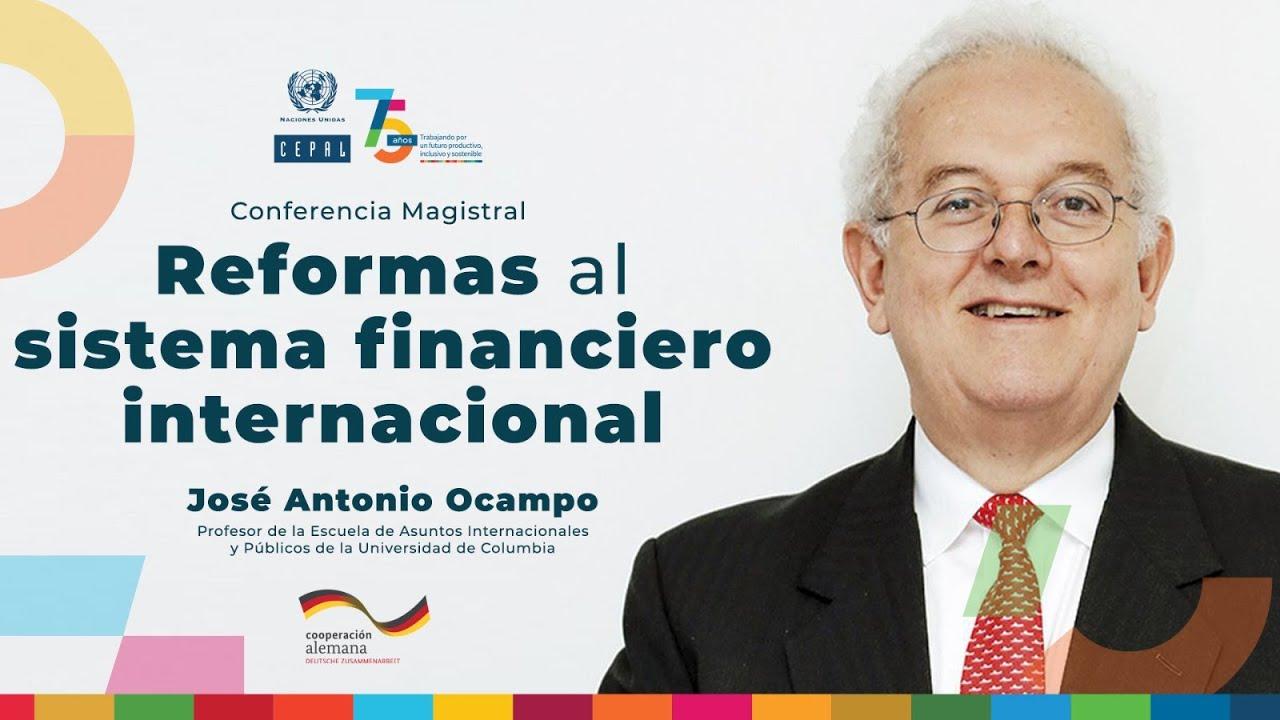 Conferencia magistral de José Antonio Ocampo: “Reformas al sistema financiero internacional”