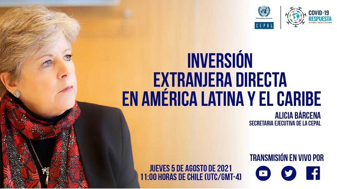 Lanzamiento informe La Inversión Extranjera Directa en América Latina y el Caribe 2021