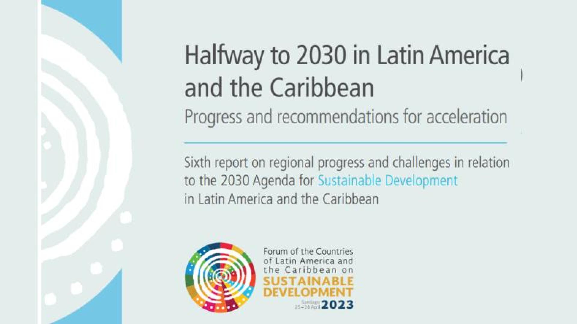Sixth report-Halfway to 2030 in Latin America and the Caribbean: progress and recommendations for acceleration