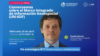 Primer Conversatorio Virtual “Conversemos sobre el Marco Integrado de Información Geoespacial (Un-IGIF)