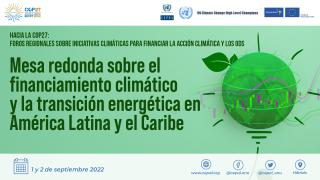 Hacia la COP27: Foros Regionales sobre Iniciativas Climáticas para Financiar la Acción Climática y los ODS Comisión Económica para América Latina y el CaribeMesa redonda sobre el financiamiento climático y la transición productiva en América Latina y el Caribe