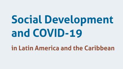 Social Development and COVID-19 in Latin America and the Caribbean