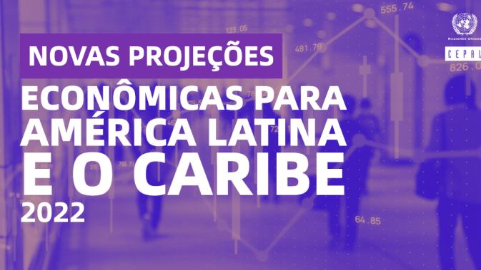 Novas projeções econômicas para América Latina e o Caribe 2022