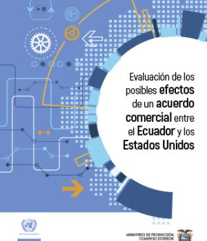 Evaluación de los posibles efectos de un acuerdo comercial entre el Ecuador y los Estados Unidos