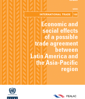 Economic and social effects of a possible trade agreement between Latin America and the Asia-Pacific region