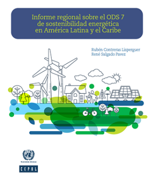 Informe regional sobre el ODS 7 de sostenibilidad energética en América Latina y el Caribe