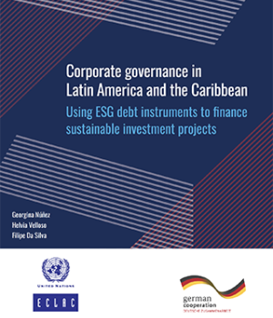 Corporate governance in Latin America and the Caribbean: Using ESG debt instruments to finance sustainable investment projects