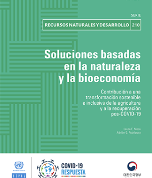 Soluciones basadas en la naturaleza y la bioeconomía: contribución a una transformación sostenible e inclusiva de la agricultura y a la recuperación pos-COVID-19