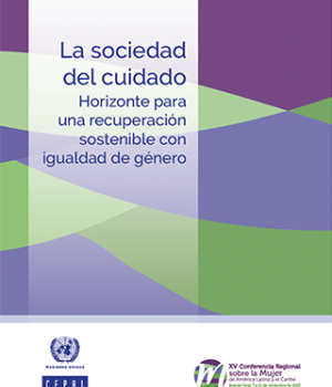 La sociedad del cuidado: horizonte para una recuperación sostenible con igualdad de género