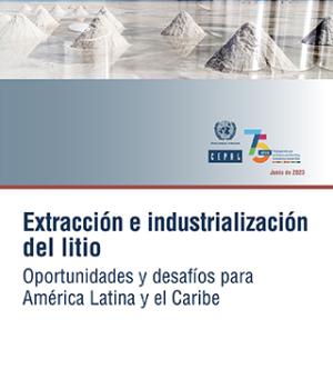 Extracción e industrialización del litio: oportunidades y desafíos para América Latina y el Caribe