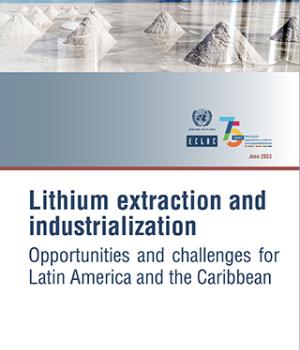 Lithium extraction and industrialization: opportunities and challenges for Latin America and the Caribbean