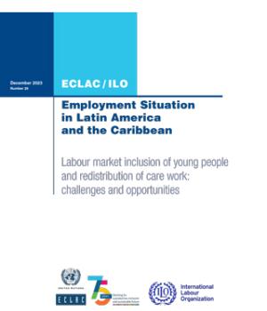 Employment Situation in Latin America and the Caribbean. Labour market inclusion of young people and redistribution of care work: challenges and opportunities