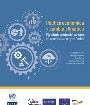 Política económica y cambio climático: fijación de precios del carbono en América Latina y el Caribe