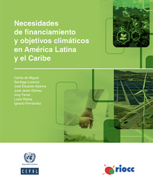 Necesidades de financiamiento y objetivos climáticos en América Latina y el Caribe