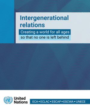 Intergenerational relations: creating a world for all ages so that no one is left behind